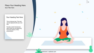 14
This is dummy text. This text
can be replaced with your own
text.
Provide a brief introduction
about what we are expecting
from the viewers of this
presentation
Your Heading Text Here
Place Your Heading Here
Yourbrandname | website.com
Sub-Title Here
 