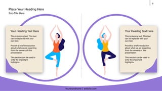 9
This is dummy text. This text
can be replaced with your
own text.
Provide a brief introduction
about what we are expecting
from the viewers of this
presentation
This section can be used to
write the important
highlights
Your Heading Text Here
This is dummy text. This text
can be replaced with your
own text.
Provide a brief introduction
about what we are expecting
from the viewers of this
presentation
This section can be used to
write the important
highlights
Your Heading Text Here
Place Your Heading Here
Yourbrandname | website.com
Sub-Title Here
 