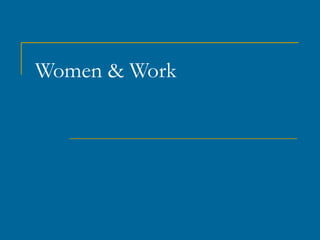 Women & Work
 