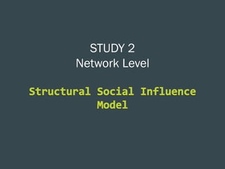 STUDY 2
Network Level

 