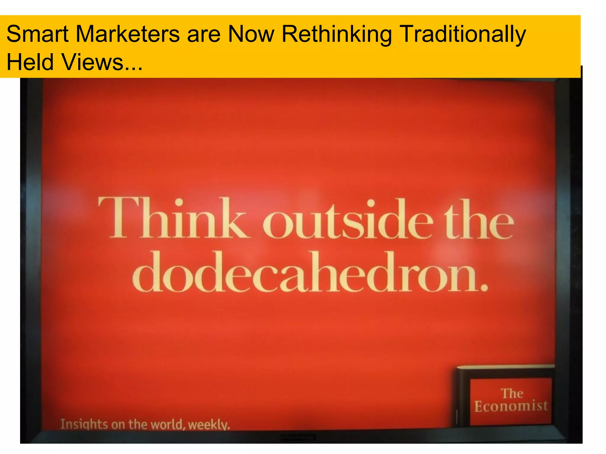 Smart Marketers are Now Rethinking Traditionally Held Views... 