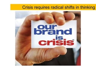Crisis requires radical shifts in thinking 