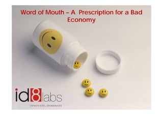 Word of Mouth – A Prescription for a Bad
              Economy
 
