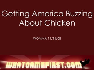 Getting America Buzzing About Chicken WOMMA 11/14/08 