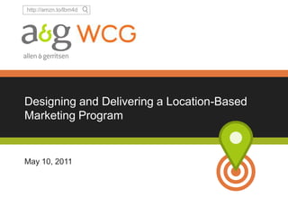 Designing and Delivering a Location-Based Marketing Program  May 10, 2011 