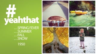 IN MOE’S WORDS 
letting goCan be a 
beautiful 
thing 
We started having thematic hashtag “challenges” to showcase the seasons around #yeahTHATgreenville. #yeahTHATfall, #yeahTHATsnow, 
#yeahTHATspring, and #yeahTHATsummer to name a few. 
 