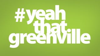 # yeah that 
greenville 
 