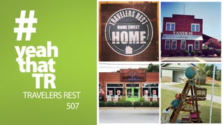 # 
TR 
yeah 
that 
TRAVELERS REST 
507 
 