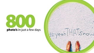 800 photo’s in just a few days 
 