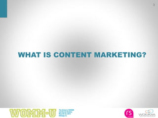 3
WHAT IS CONTENT MARKETING?
 