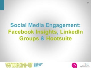61
Social Media Engagement:
Facebook Insights, LinkedIn
Groups & Hootsuite
61
 