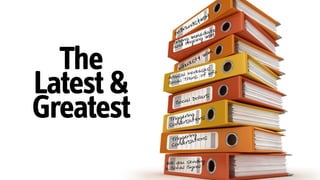 The
Latest &
Greatest
 