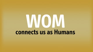 WOMconnects us as Humans
 