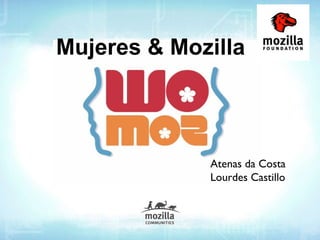 Mujeres & Mozilla Atenas da Costa Lourdes Castillo 