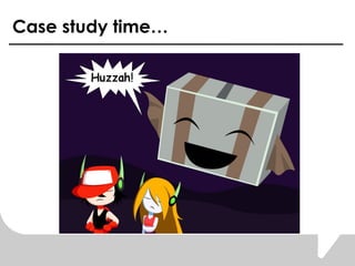 Case study time  