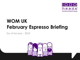 WOM UK  February Espresso Briefing Six of the best - 2010 