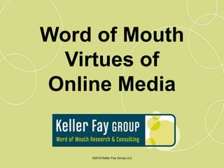 Word of Mouth Virtues of Online Media 