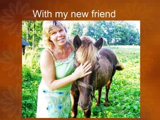 With my new friend 
