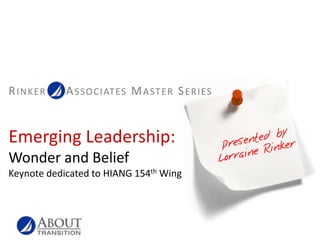 Emerging Leadership:Wonder and BeliefKeynote dedicated to HIANG 154th Wing 