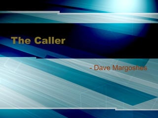 The Caller - Dave Margoshes 