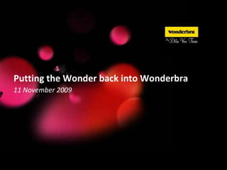 Putting the Wonder back into Wonderbra 11 November 2009 