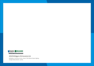 BuildingNo.3,ThirdFloor,UnitNo.1,NescoITPark,WesternExpressHighway,
Goregaon(East),Mumbai–400063
AEGON Religare Life Insurance Ltd.
 