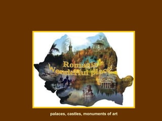 Romania Wonderful places palaces, castles, monuments of art 