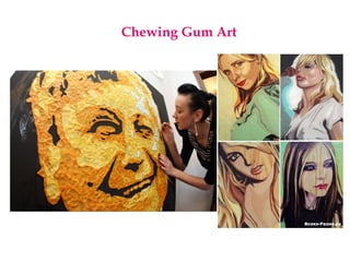 Chewing Gum Art
 