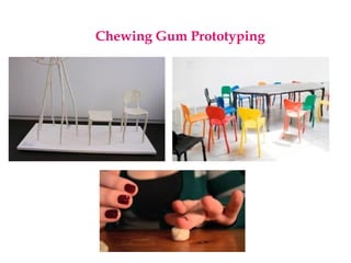 Chewing Gum Prototyping
 