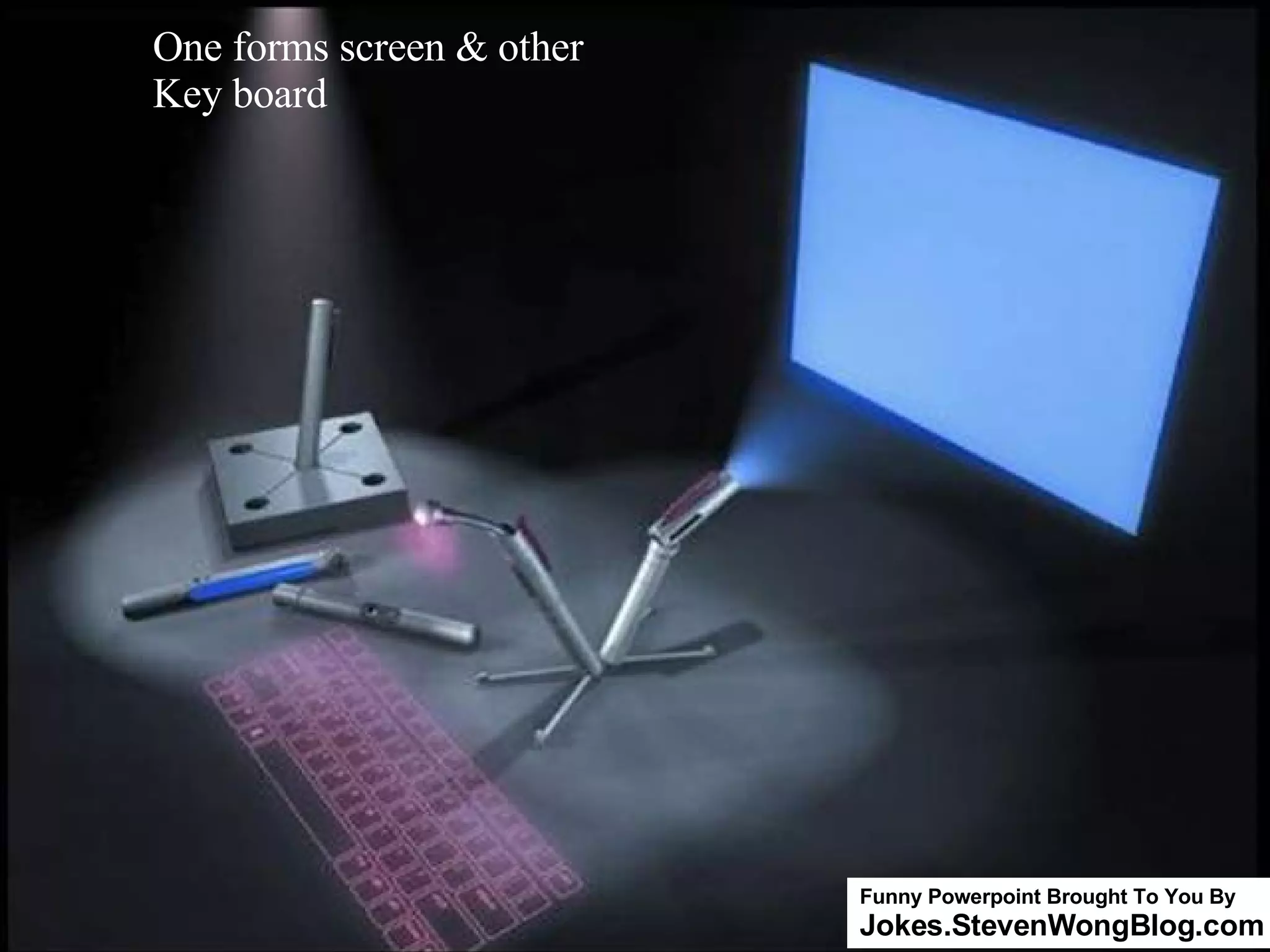 One forms screen & other Key board Funny Powerpoint Brought To You By Jokes.StevenWongBlog.com