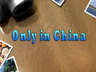 Only in China 