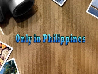 Only in Philippines 