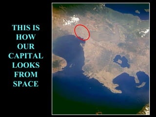 THIS IS HOW OUR CAPITAL LOOKS FROM SPACE 