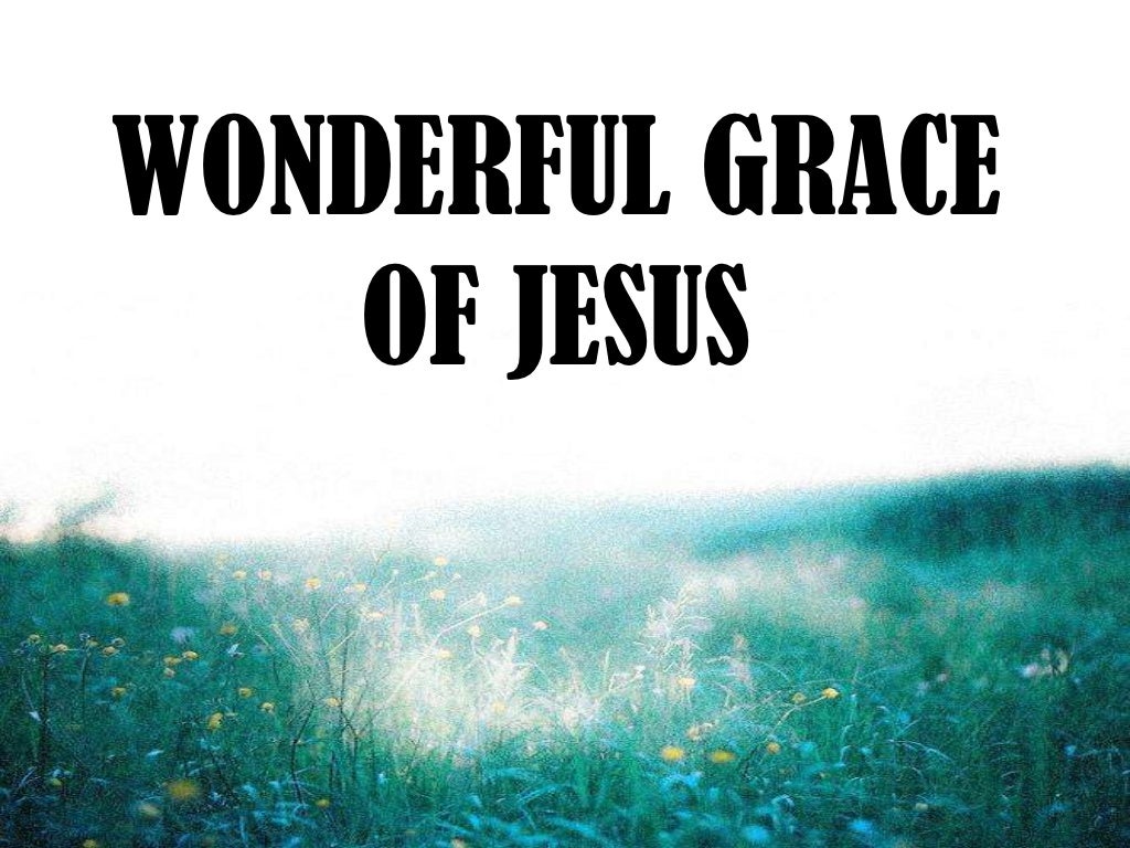 Wonderful grace of jesus