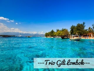 ---Trio Gili Lombok---  