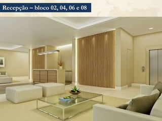Recepção – bloco 02, 04, 06 e 08
 