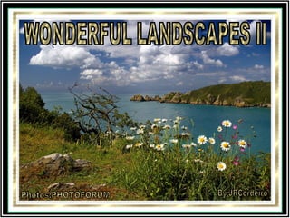 WONDERFUL LANDSCAPES II Photos:PHOTOFORUM By JRCordeiro 