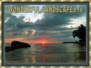 WONDERFUL LANDSCAPES IV Photos: Photoforum By: JRCordeiro 