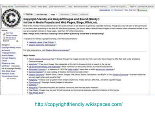 http://copyrightfriendly.wikispaces.com/ 
