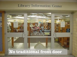 No traditional front door 