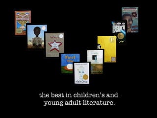 the best in children’s and  young adult literature. 