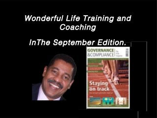 Wonderful Life Training and
Coaching
InThe September Edition.
 