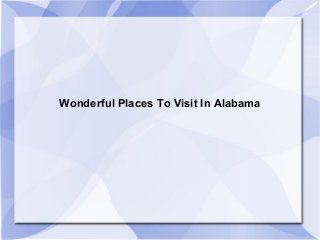Wonderful Places To Visit In Alabama
 