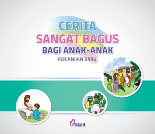 (Indonesia) CERITA SANGAT BAGUS BAGI ANAK-ANAK (Perjanjian Baru) 2013