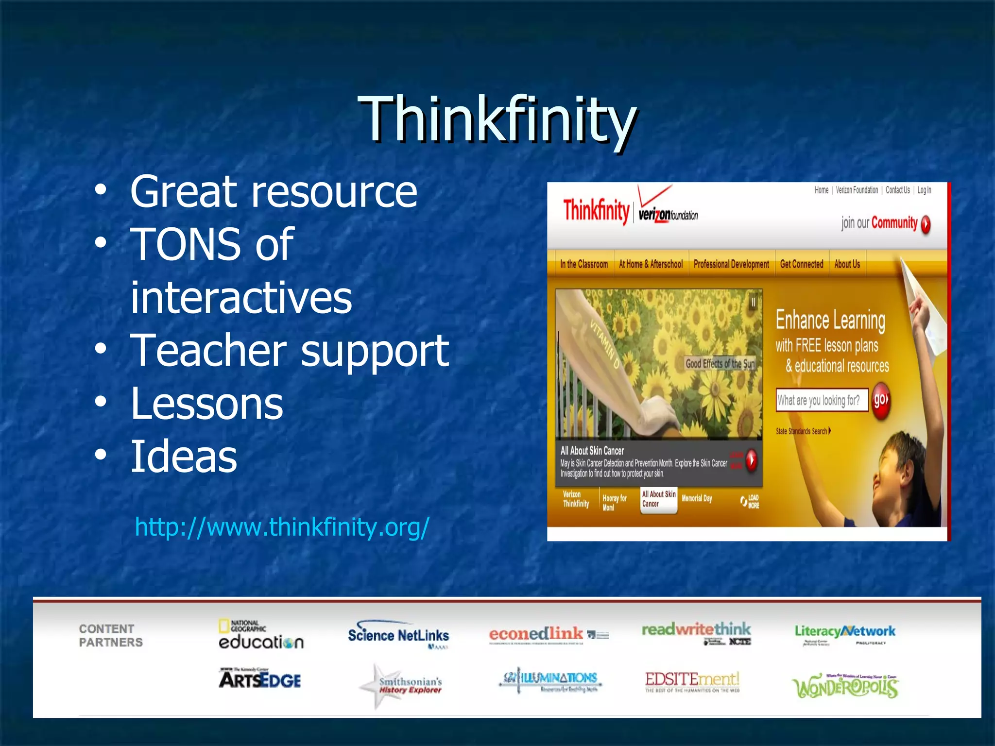 Thinkfinity http://www.thinkfinity.org/ Great resource TONS of interactives Teacher support Lessons Ideas 