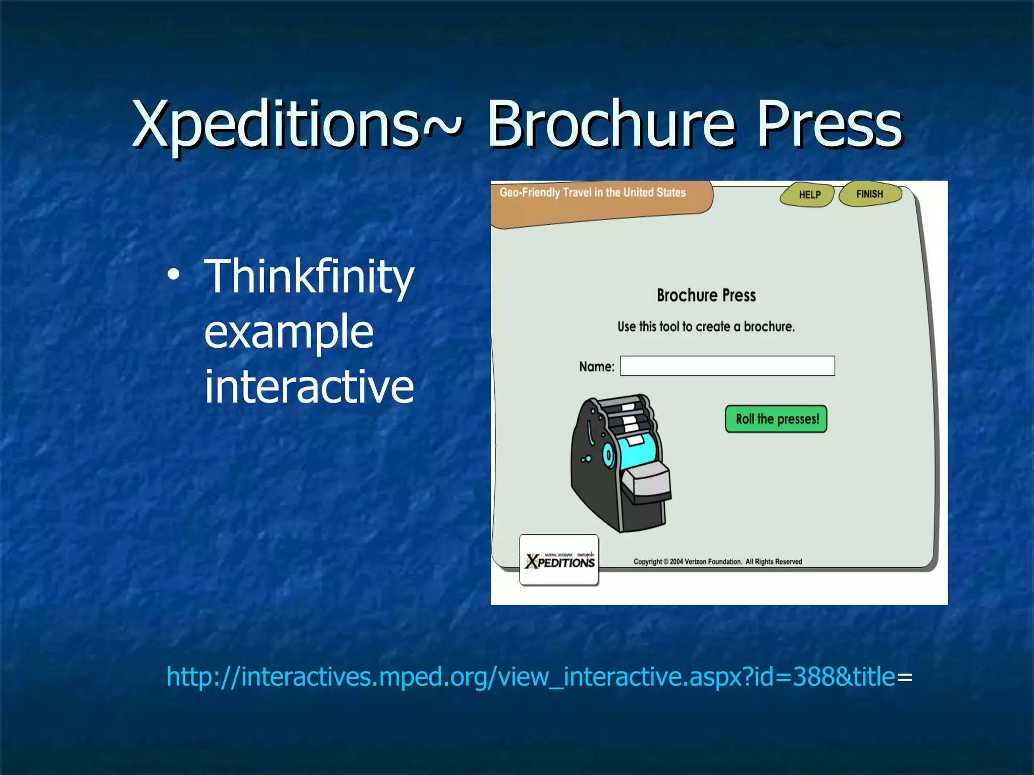 Xpeditions~ Brochure Press http://interactives.mped.org/view_interactive.aspx?id=388&title = Thinkfinity example interactive 