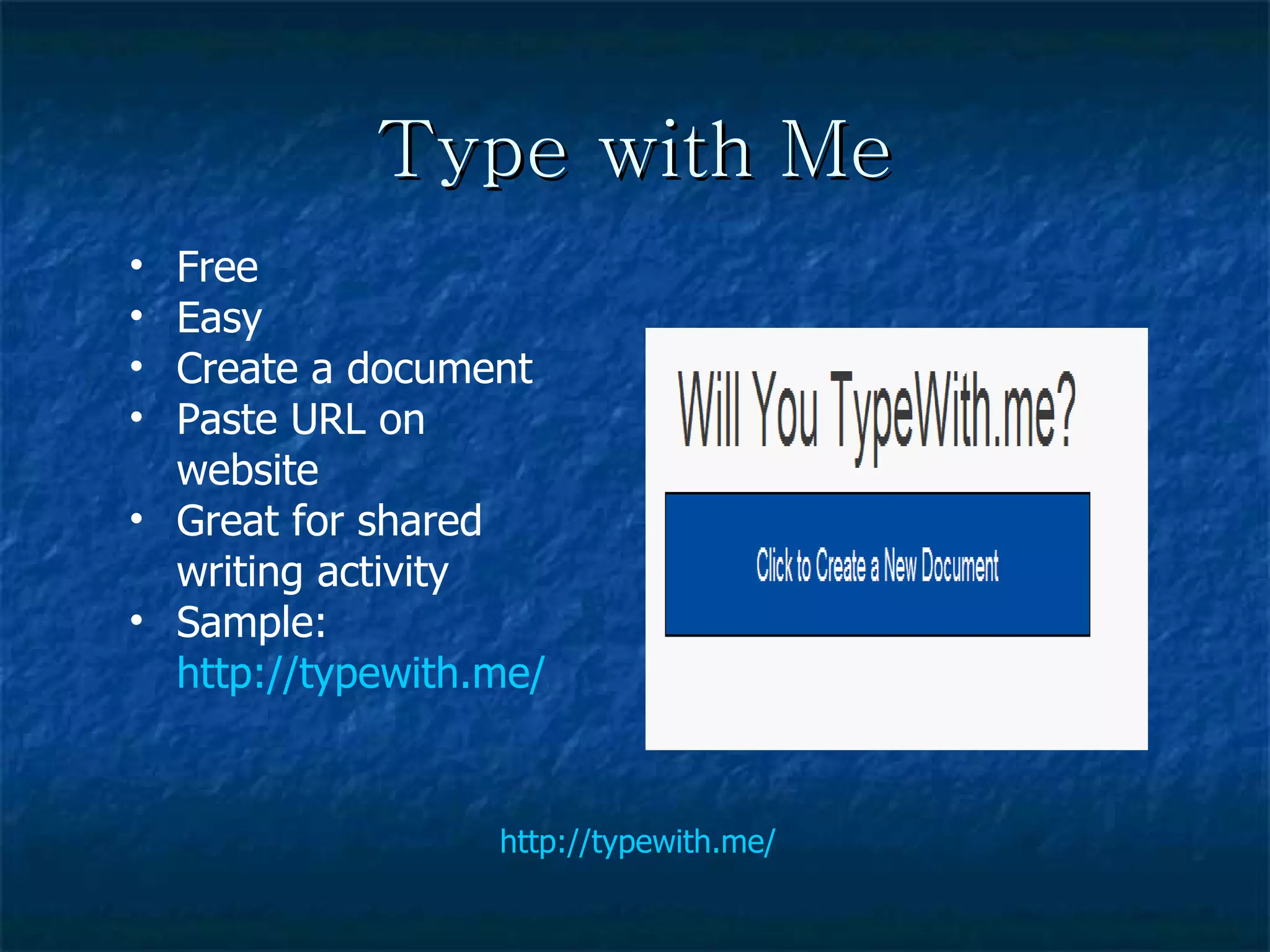 Type with Me http://typewith.me/ Free Easy Create a document Paste URL on website Great for shared writing activity Sample:  http://typewith.me/2UNMu7IDW1 