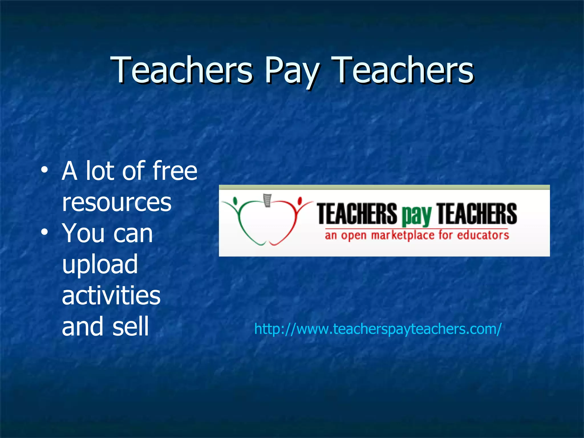 Teachers Pay Teachers http://www.teacherspayteachers.com/ A lot of free resources You can upload activities and sell 