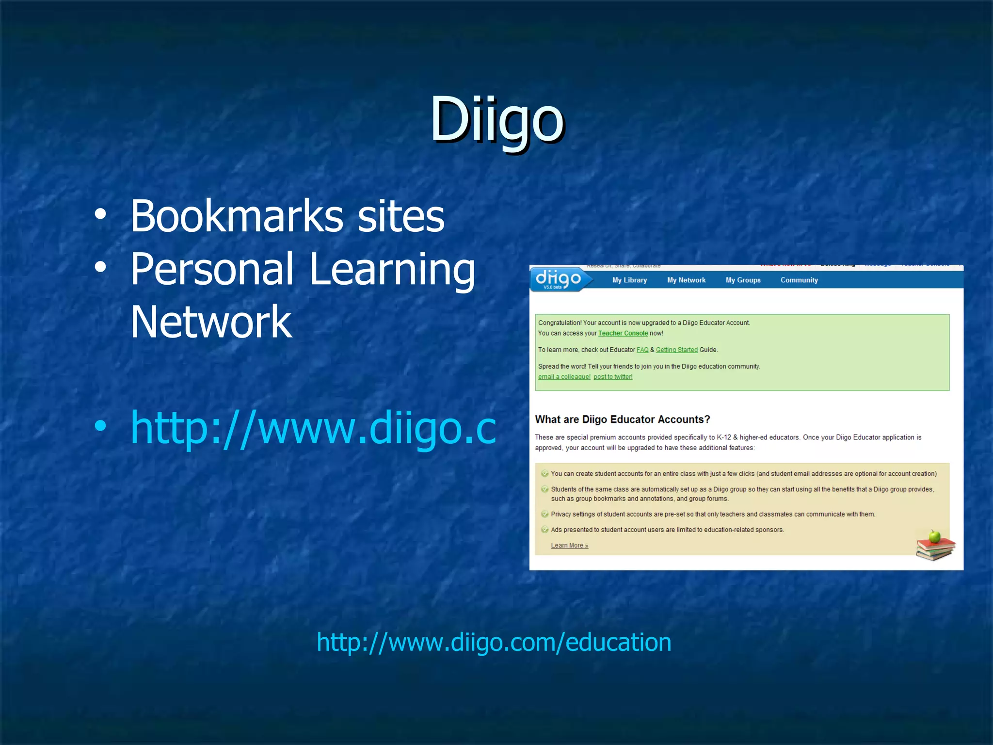 Diigo http://www.diigo.com/education Bookmarks sites Personal Learning Network http://www.diigo.com/index 