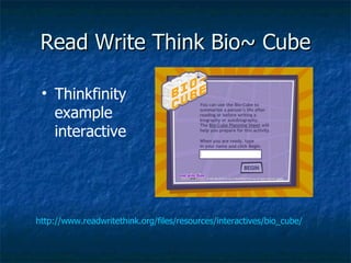 Read Write Think Bio~ Cube http://www.readwritethink.org/files/resources/interactives/bio_cube/ Thinkfinity example interactive 